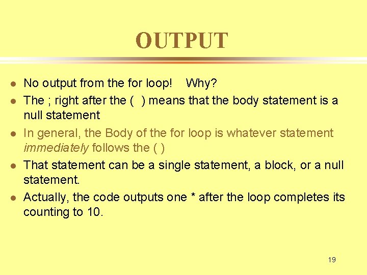 OUTPUT l l l No output from the for loop! Why? The ; right