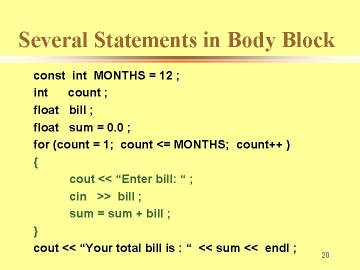 Several Statements in Body Block const int MONTHS = 12 ; int count ;