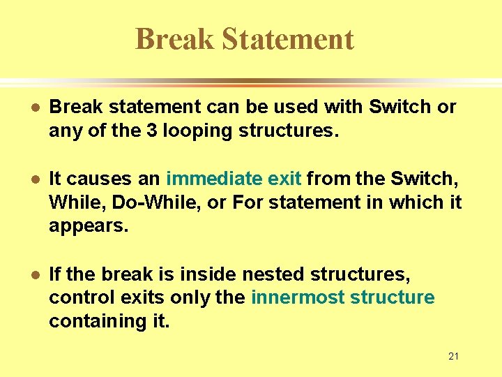 Break Statement l Break statement can be used with Switch or any of the