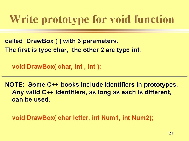 Write prototype for void function called Draw. Box ( ) with 3 parameters. The