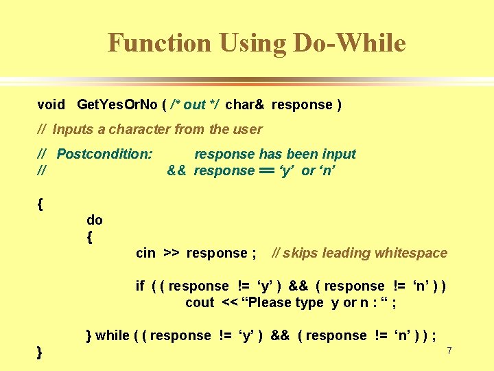 Function Using Do-While void Get. Yes. Or. No ( /* out */ char& response