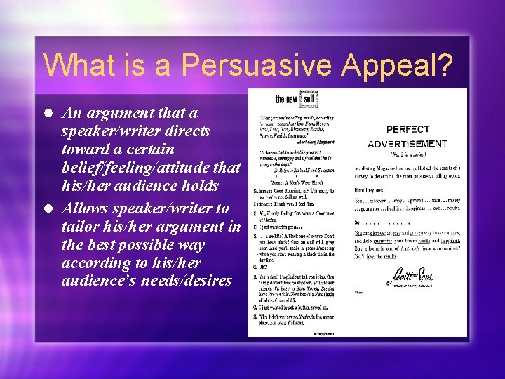 What is a Persuasive Appeal? An argument that a speaker/writer directs toward a certain