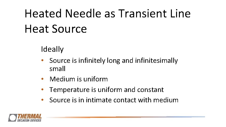 Heated Needle as Transient Line Heat Source Ideally • Source is infinitely long and Heated Needle as Transient Line Heat Source Ideally • Source is infinitely long and