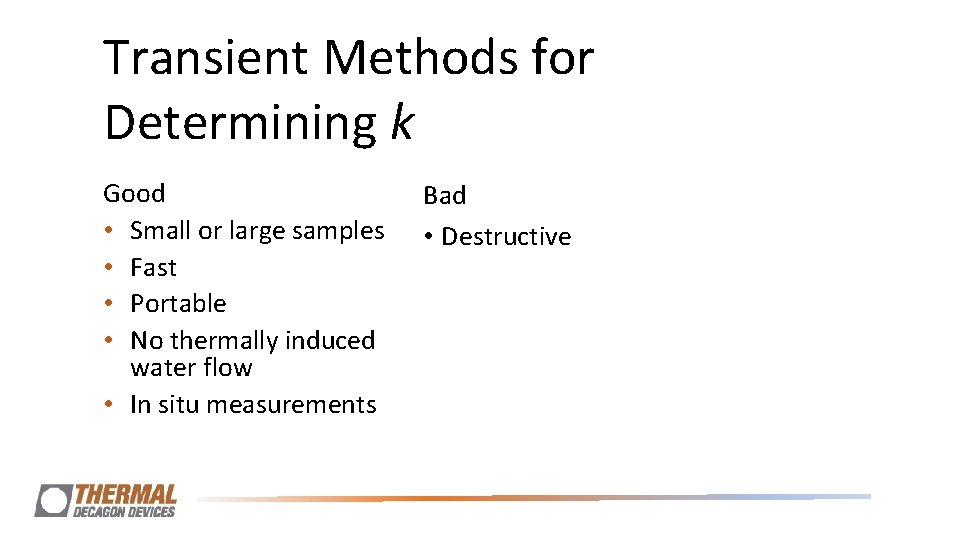 Transient Methods for Determining k Good • Small or large samples • Fast • Transient Methods for Determining k Good • Small or large samples • Fast •