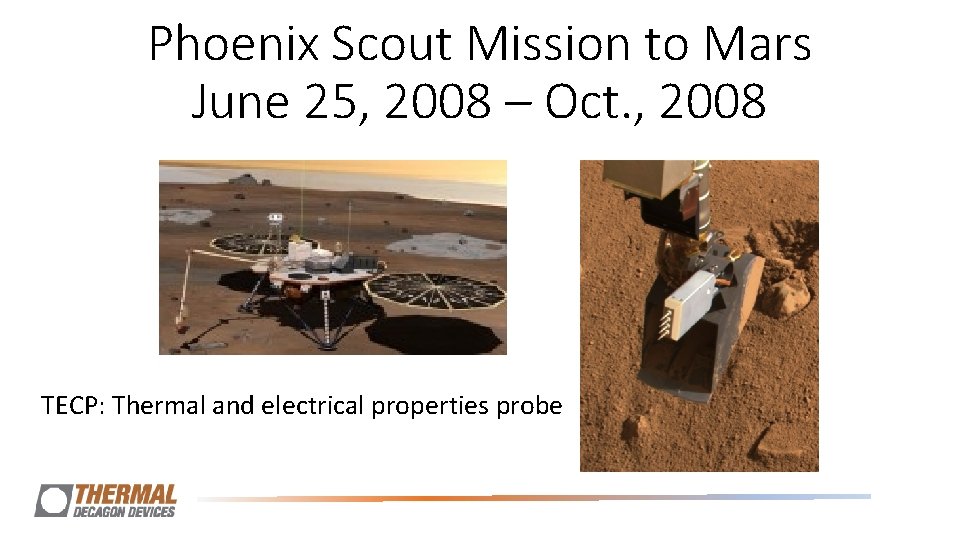 Phoenix Scout Mission to Mars June 25, 2008 – Oct. , 2008 TECP: Thermal Phoenix Scout Mission to Mars June 25, 2008 – Oct. , 2008 TECP: Thermal