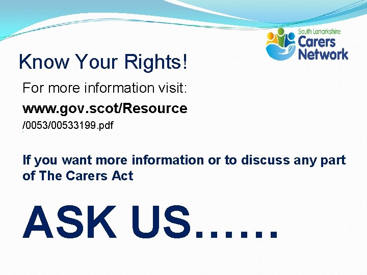 Know Your Rights! For more information visit: www. gov. scot/Resource /00533199. pdf If you