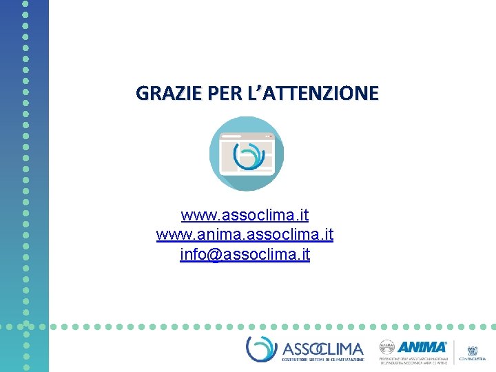GRAZIE PER L’ATTENZIONE www. assoclima. it www. anima. assoclima. it info@assoclima. it 