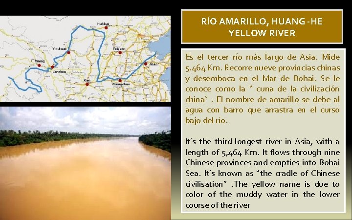 RÍO AMARILLO, HUANG -HE YELLOW RIVER Es el tercer río más largo de Asia.