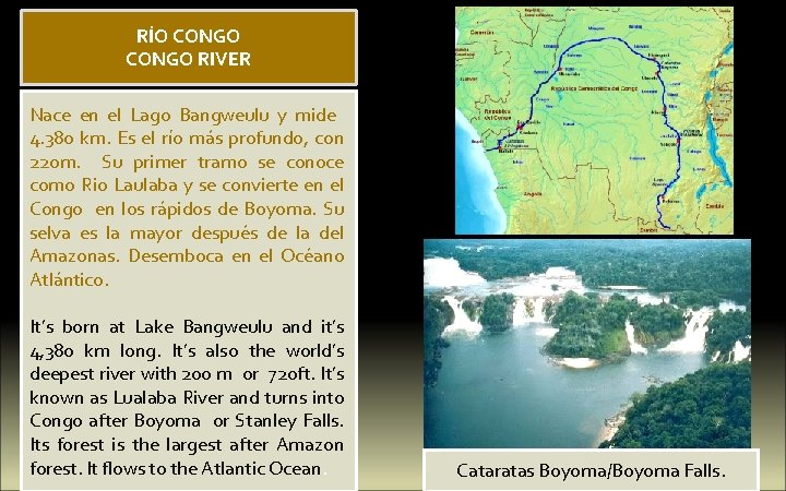 RÍO CONGO RIVER Nace en el Lago Bangweulu y mide 4. 380 km. Es