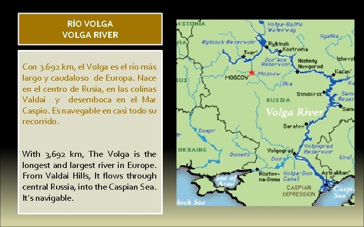 RÍO VOLGA RIVER Con 3. 692 km, el Volga es el río más largo
