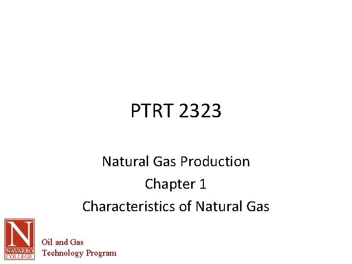 PTRT 2323 Natural Gas Production Chapter 1 Characteristics of Natural Gas Oil and Gas