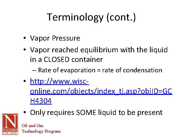 Terminology (cont. ) • Vapor Pressure • Vapor reached equilibrium with the liquid in