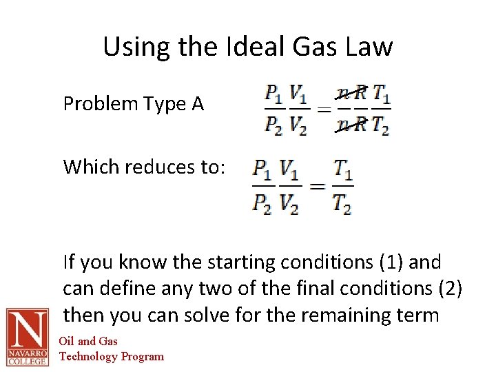 Using the Ideal Gas Law Problem Type A Which reduces to: If you know