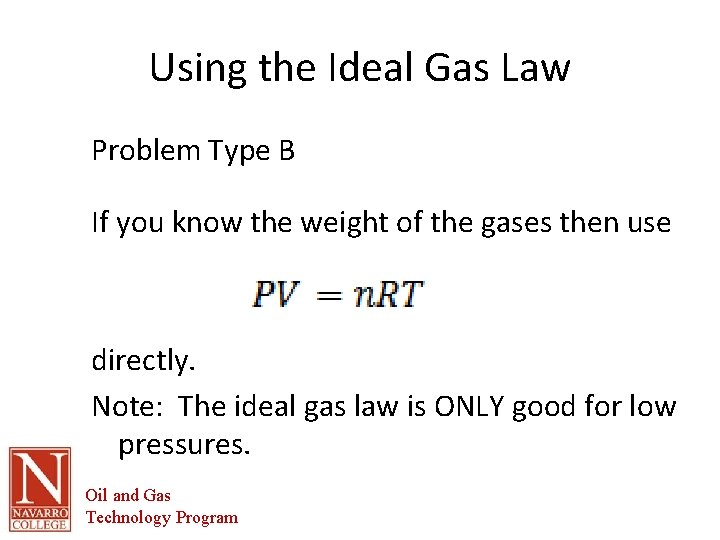 Using the Ideal Gas Law Problem Type B If you know the weight of