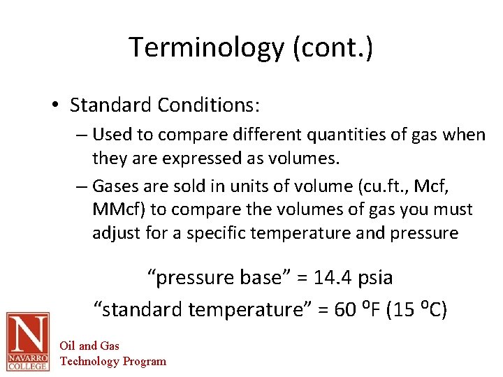 Terminology (cont. ) • Standard Conditions: – Used to compare different quantities of gas