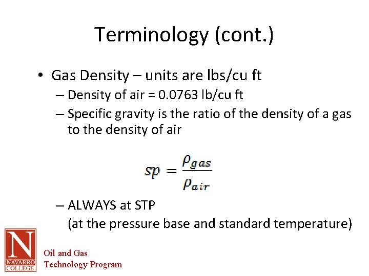 Terminology (cont. ) • Gas Density – units are lbs/cu ft – Density of