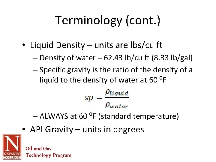 Terminology (cont. ) • Liquid Density – units are lbs/cu ft – Density of