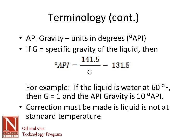 Terminology (cont. ) • API Gravity – units in degrees (⁰API) • If G