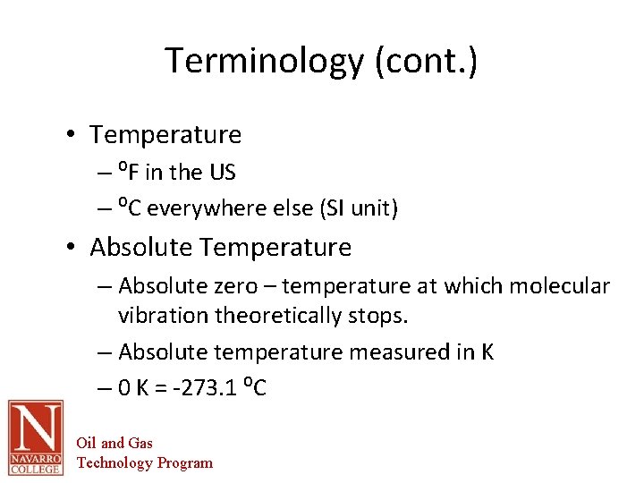 Terminology (cont. ) • Temperature – ⁰F in the US – ⁰C everywhere else