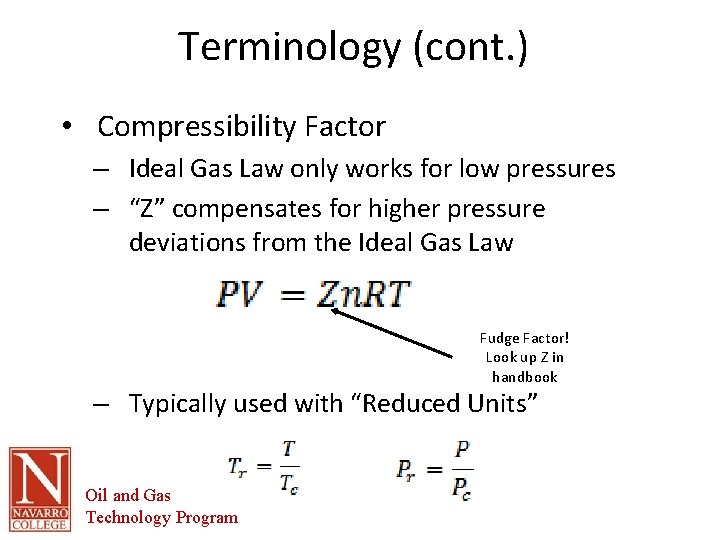 Terminology (cont. ) • Compressibility Factor – Ideal Gas Law only works for low