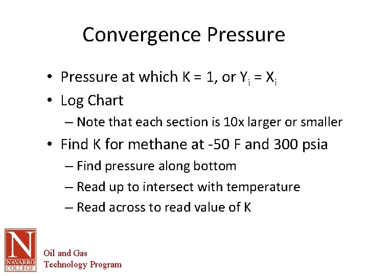 Convergence Pressure • Pressure at which K = 1, or Yi = Xi •