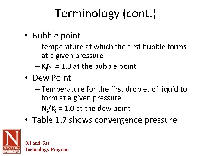 Terminology (cont. ) • Bubble point – temperature at which the first bubble forms