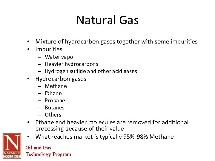 Natural Gas • Mixture of hydrocarbon gases together with some impurities • Impurities –