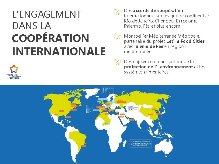 L’ENGAGEMENT DANS LA COOPÉRATION INTERNATIONALE Des accords de coopération internationaux sur les quatre continents