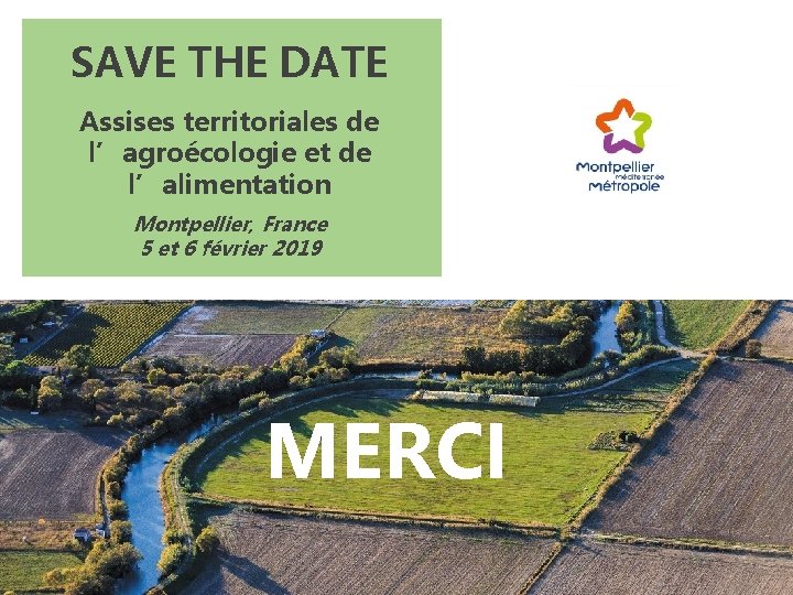 SAVE THE DATE Assises territoriales de l’agroécologie et de l’alimentation Montpellier, France 5 et