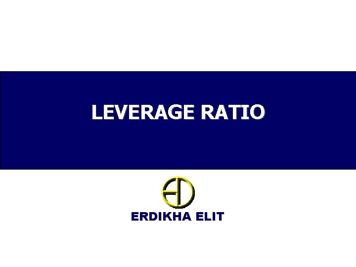 LEVERAGE RATIO ERDIKHA ELIT 