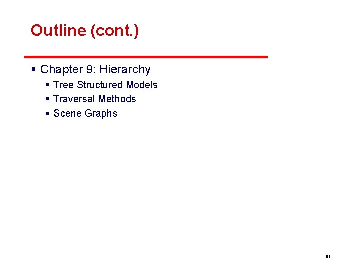 Outline (cont. ) § Chapter 9: Hierarchy § Tree Structured Models § Traversal Methods