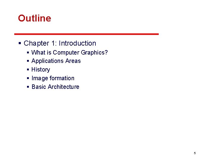 Outline § Chapter 1: Introduction § § § What is Computer Graphics? Applications Areas