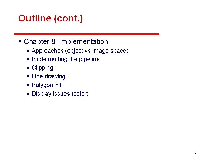 Outline (cont. ) § Chapter 8: Implementation § § § Approaches (object vs image