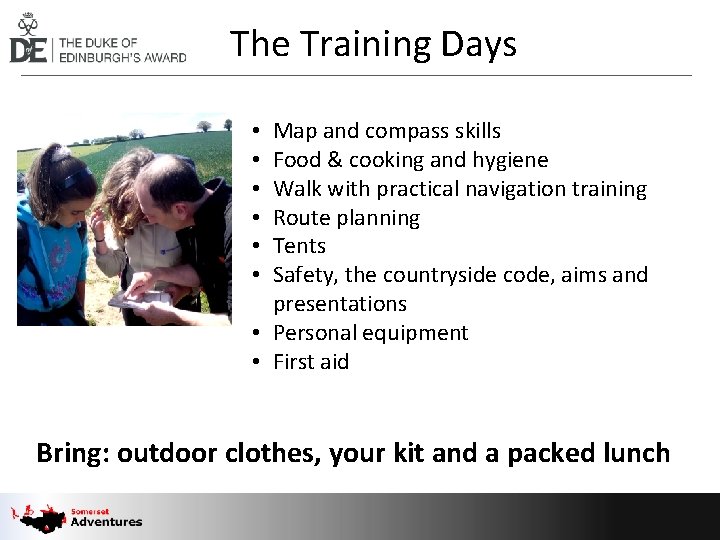 The Training Days Map and compass skills Food & cooking and hygiene Walk with