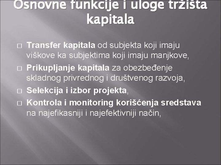 Osnovne funkcije i uloge tržišta kapitala � � Transfer kapitala od subjekta koji imaju