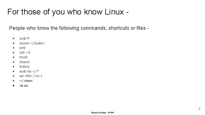 For those of you who know Linux People who know the following commands, shortcuts