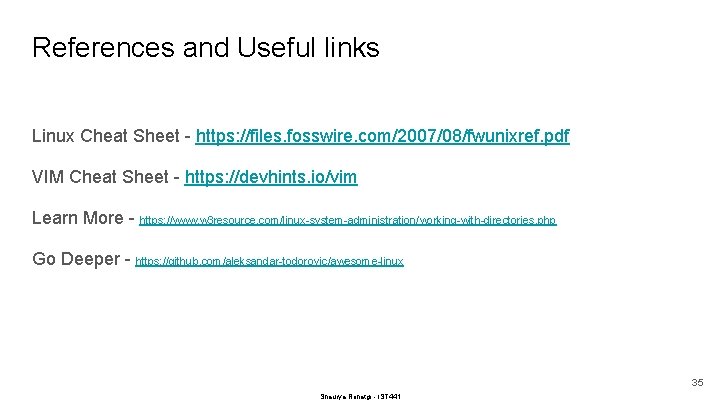 References and Useful links Linux Cheat Sheet - https: //files. fosswire. com/2007/08/fwunixref. pdf VIM