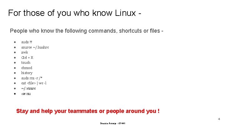 For those of you who know Linux People who know the following commands, shortcuts