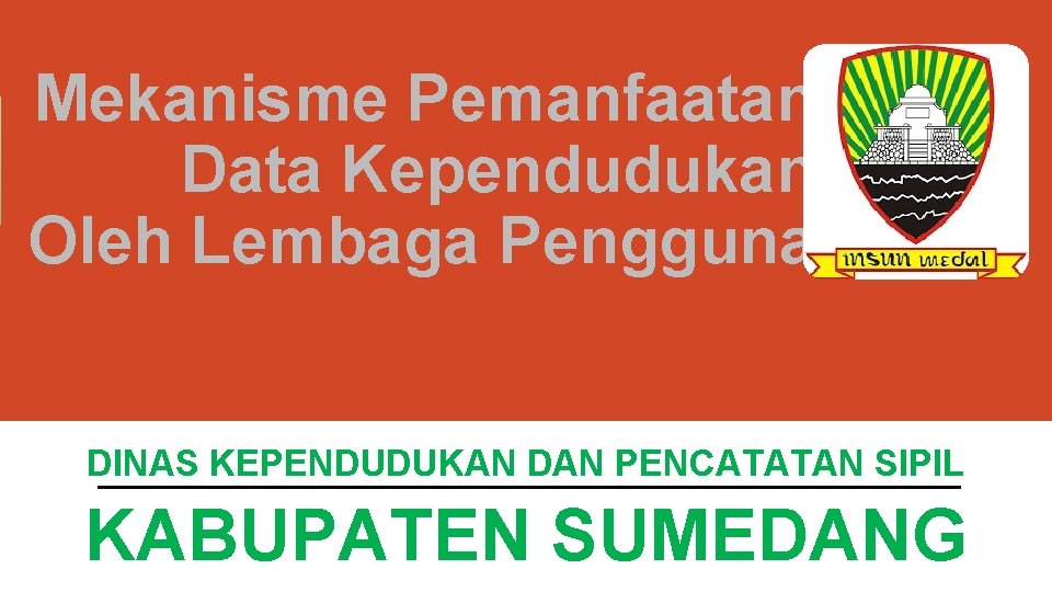 Mekanisme Pemanfaatan Data Kependudukan Oleh Lembaga Pengguna DINAS KEPENDUDUKAN DAN PENCATATAN SIPIL KABUPATEN SUMEDANG