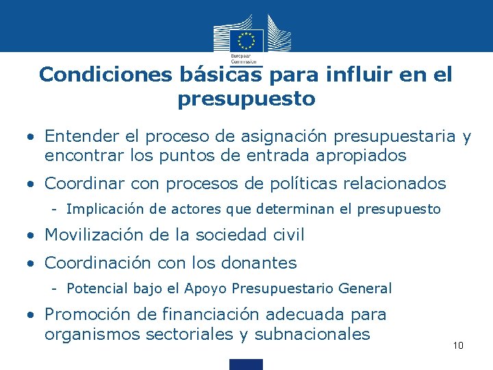 Condiciones básicas para influir en el presupuesto • Entender el proceso de asignación presupuestaria