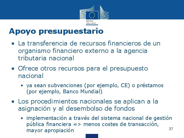 Apoyo presupuestario • La transferencia de recursos financieros de un organismo financiero externo a