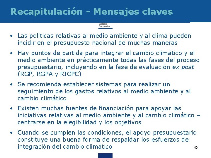 Recapitulación - Mensajes claves • Las políticas relativas al medio ambiente y al clima