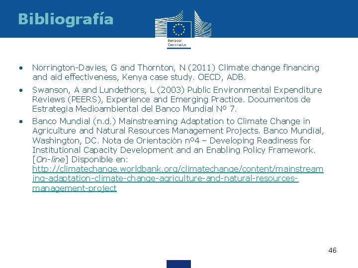 Bibliografía • Norrington-Davies, G and Thornton, N (2011) Climate change financing and aid effectiveness,