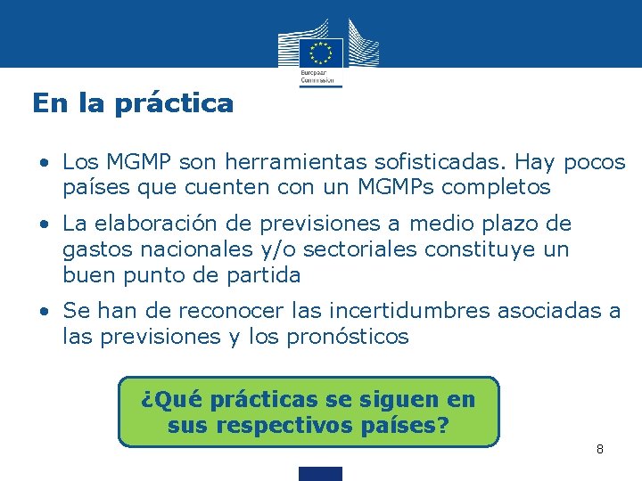 En la práctica • Los MGMP son herramientas sofisticadas. Hay pocos países que cuenten