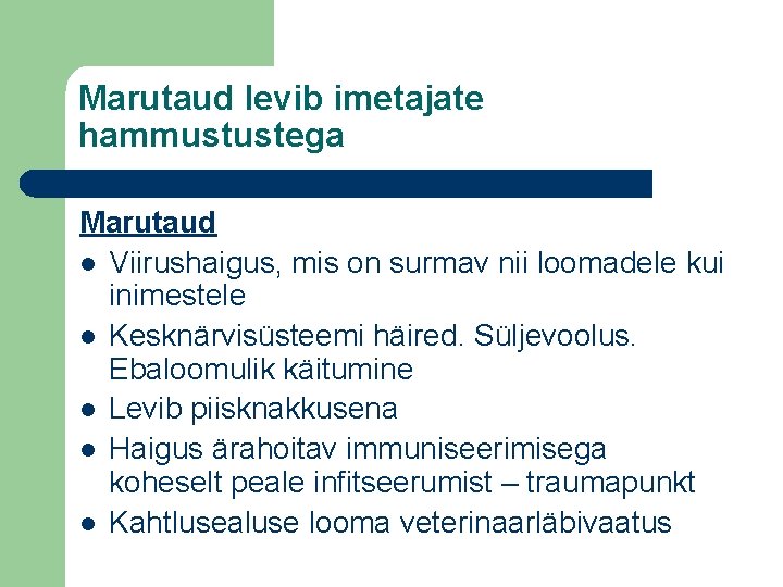 Marutaud levib imetajate hammustustega Marutaud l Viirushaigus, mis on surmav nii loomadele kui inimestele