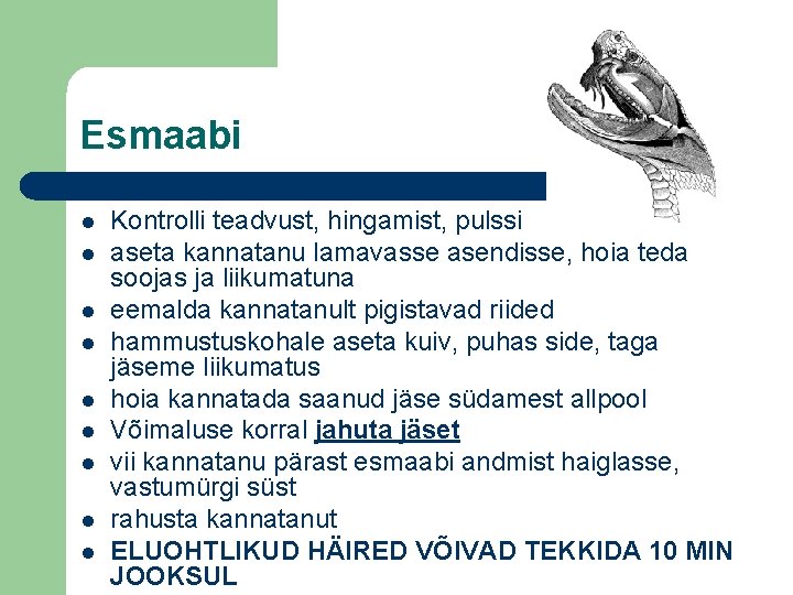 Esmaabi l l l l l Kontrolli teadvust, hingamist, pulssi aseta kannatanu lamavasse asendisse,