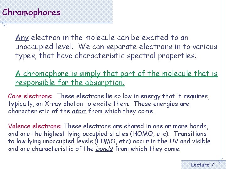Chromophores Any electron in the molecule can be excited to an unoccupied level. We