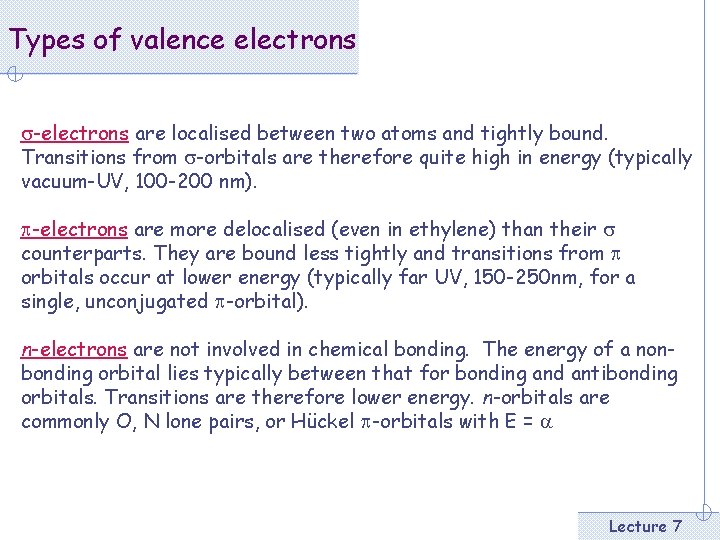 Types of valence electrons s-electrons are localised between two atoms and tightly bound. Transitions