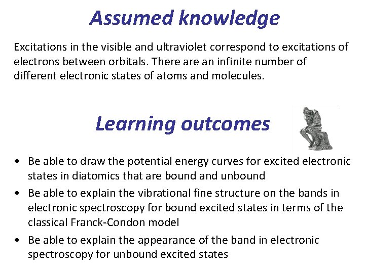 Assumed knowledge Excitations in the visible and ultraviolet correspond to excitations of electrons between