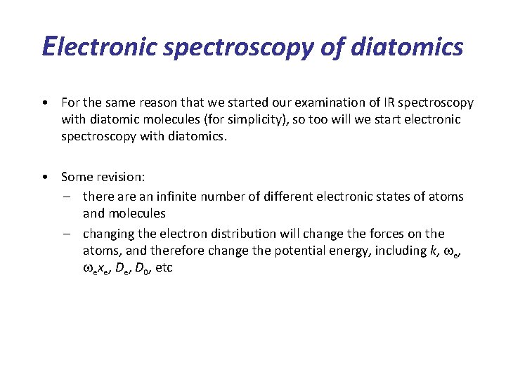 Electronic spectroscopy of diatomics • For the same reason that we started our examination